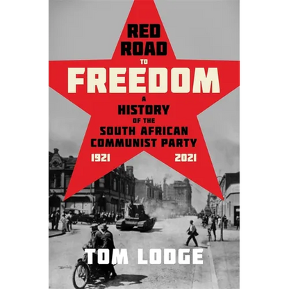 Red Road to Freedom: A History of the South African Communist Party 1921 - 2021 - Paperback