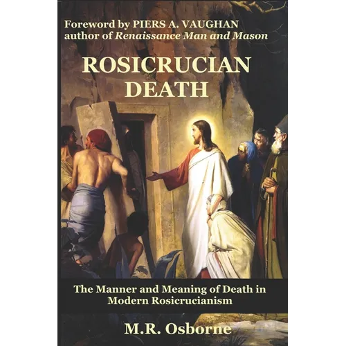 Rosicrucian Death: The Manner and Meaning of Death in Modern Rosicrucianism - Paperback