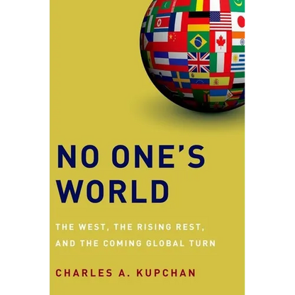 No One's World: The West, the Rising Rest, and the Coming Global Turn - Paperback