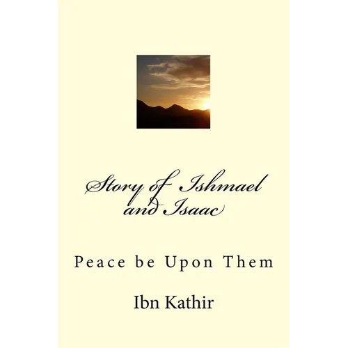 Story of Ishmael and Isaac: Peace be Upon Them - Paperback