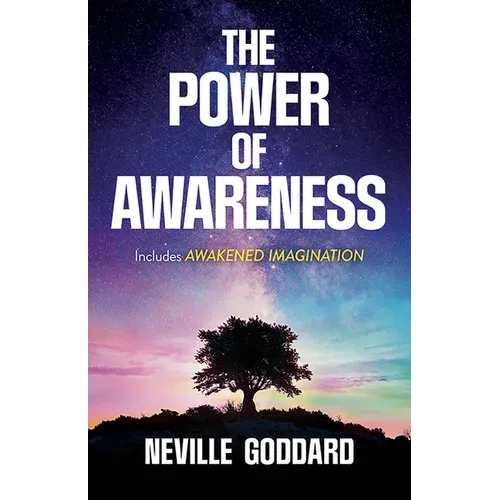 The Power of Awareness: Includes Awakened Imagination - Paperback