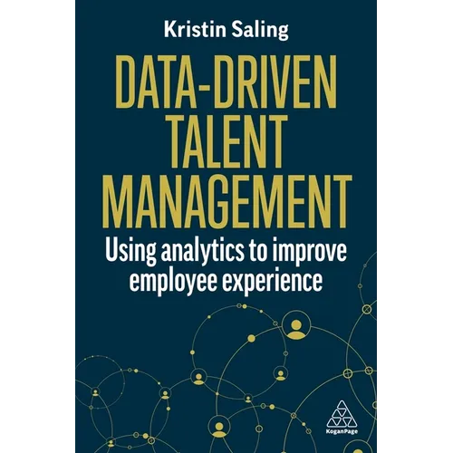 Data-Driven Talent Management: Using Analytics to Improve Employee Experience - Paperback