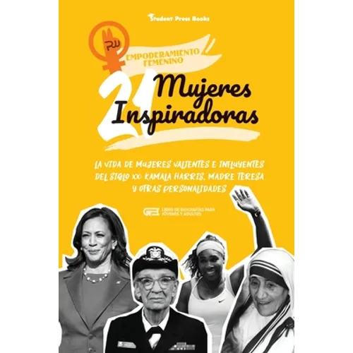 21 mujeres inspiradoras: La vida de mujeres valientes e influyentes del siglo XX: Kamala Harris, Madre Teresa y otras personalidades (Libro de biograf - Paperback