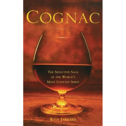 Cognac: The Seductive Saga of the World's Most Coveted Spirit - Paperback