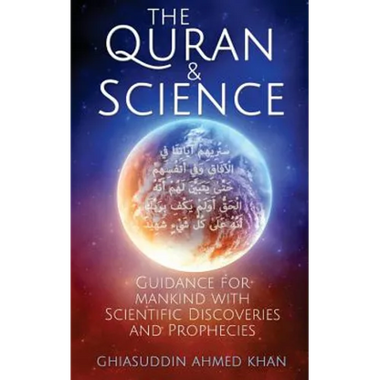 The Quran and Science: Guidance for Mankind with Scientific Discoveries and Prophecies - Paperback