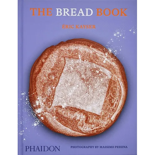 The Bread Book: 60 Artisanal Recipes for the Home Baker (from the Author of the Larousse Book of Bread) - Hardcover
