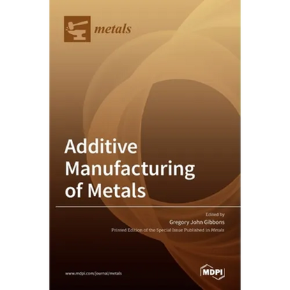 Additive Manufacturing of Metals - Hardcover