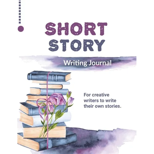 Short Story Writing Journal: Write Your Own Stories, Creative Writers And Author Gift, Book, Notebook - Paperback