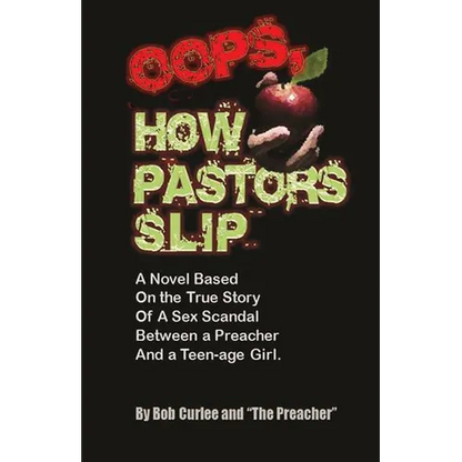 Oops, How Pastors Slip: True Story of a Preacher and Teenage Sex Scandal - Paperback