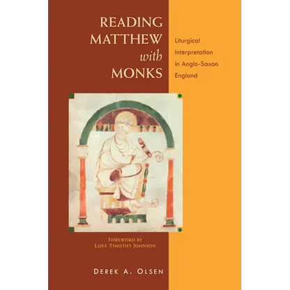 Reading Matthew with Monks: Liturgical Interpretation in Anglo-Saxon England - Paperback