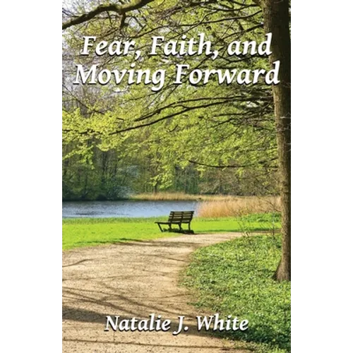 Fear, Faith, and Moving Forward - Paperback
