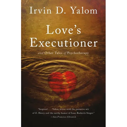 Love's Executioner: And Other Tales of Psychotherapy - Paperback
