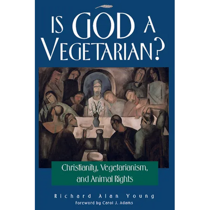 Is God a Vegetarian?: Christianity, Vegetarianism, and Animal Rights - Paperback