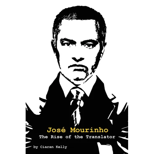 Jose Mourinho: The Rise of the Translator - Paperback