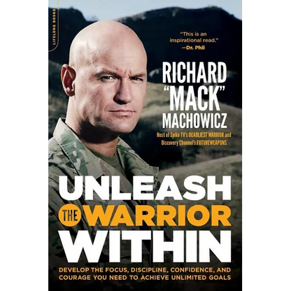 Unleash the Warrior Within: Develop the Focus, Discipline, Confidence, and Courage You Need to Achieve Unlimited Goals (Revised) - Paperback