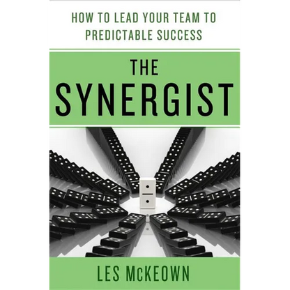 The Synergist: How to Lead Your Team to Predictable Success: How to Lead Your Team to Predictable Success - Hardcover