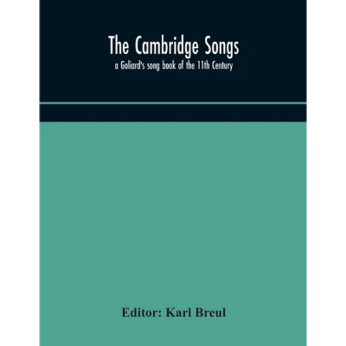 The Cambridge Songs; A Goliard'S Song Book Of The 11Th Century - Paperback