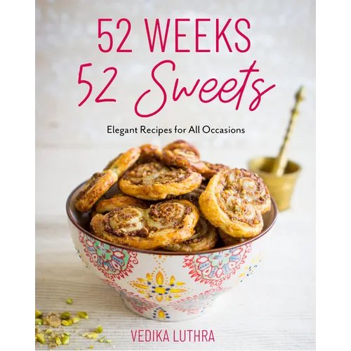 52 Weeks, 52 Sweets: Elegant Recipes for All Occasions (Easy Desserts) (Birthday Gift for Mom) - Hardcover