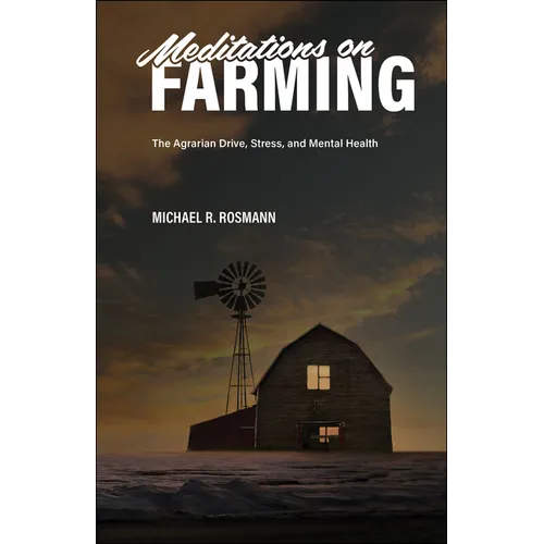 Meditations on Farming: The Agrarian Drive, Stress, and Mental Health - Paperback