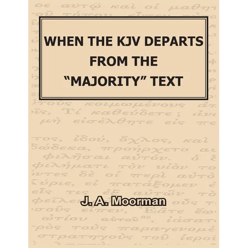 When the KJV Departs from the "majority" Text - Hardcover