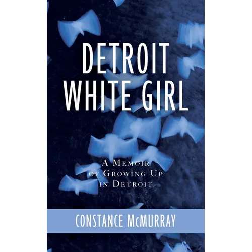 Detroit White Girl: A Memoir of Growing Up in Detroit - Paperback