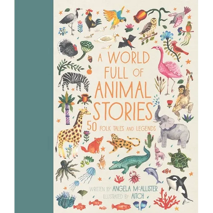 A World Full of Animal Stories: 50 Folk Tales and Legends - Hardcover