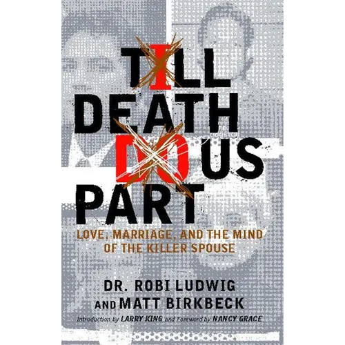 'Till Death Do Us Part: Love, Marriage, and the Mind of the Killer Spouse - Paperback